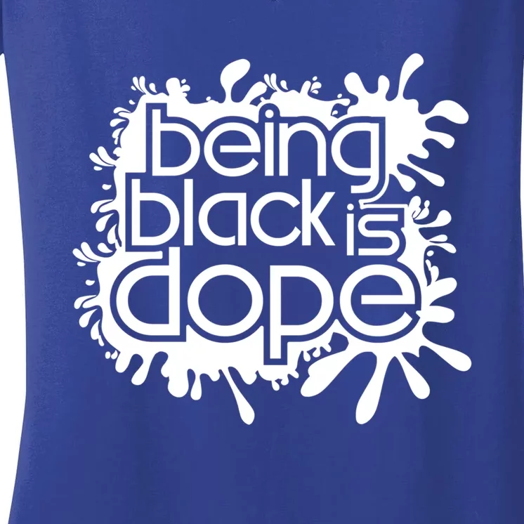 Being Black Is Dope Black Owned Business That Melanin Tho Gift Women's V-Neck T-Shirt