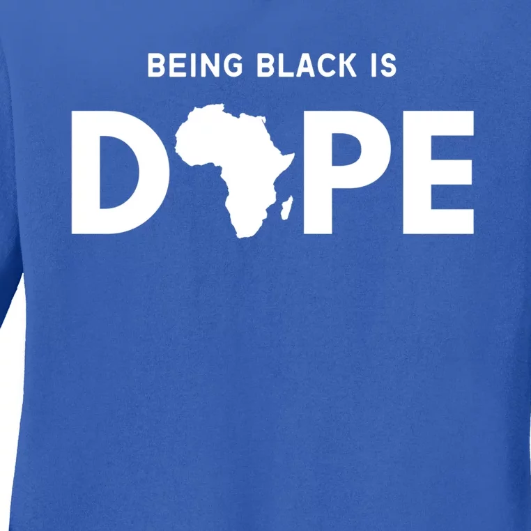 Being Black Is Dope Black Pride Melanin African American Gift Ladies Long Sleeve Shirt