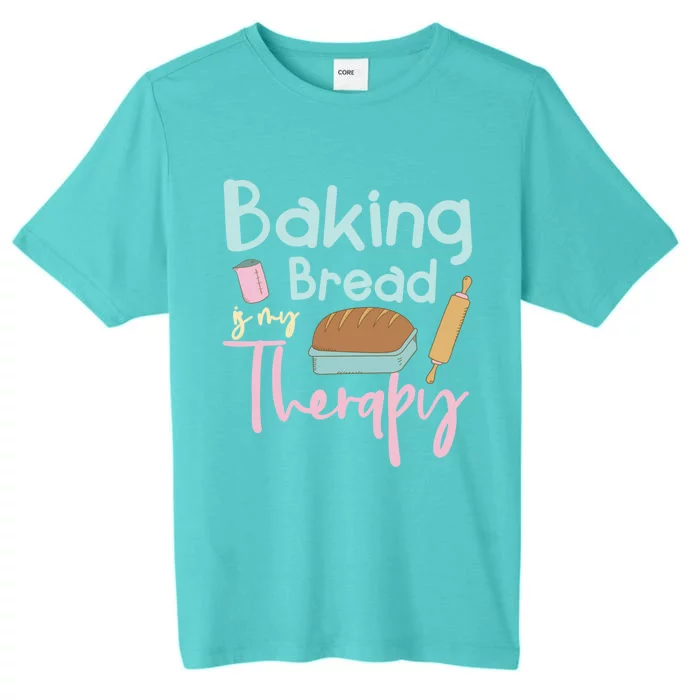 Baking Bread Is My Therapy Gift Love Making Bread Baker Gift ChromaSoft Performance T-Shirt