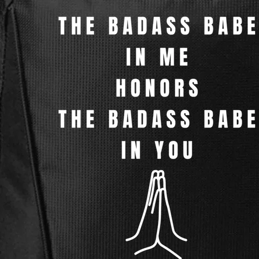 Badass Babe In Me Honors You Namaste Yoga Female Power Cute Gift City Backpack