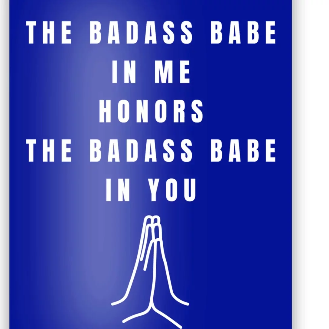 Badass Babe In Me Honors You Namaste Yoga Female Power Great Gift Poster