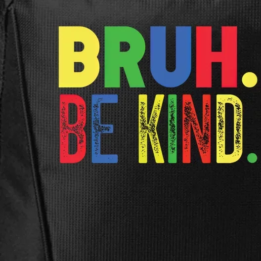 Bruh Be Kind Autism Awareness Support For Family And Meaningful Gift City Backpack