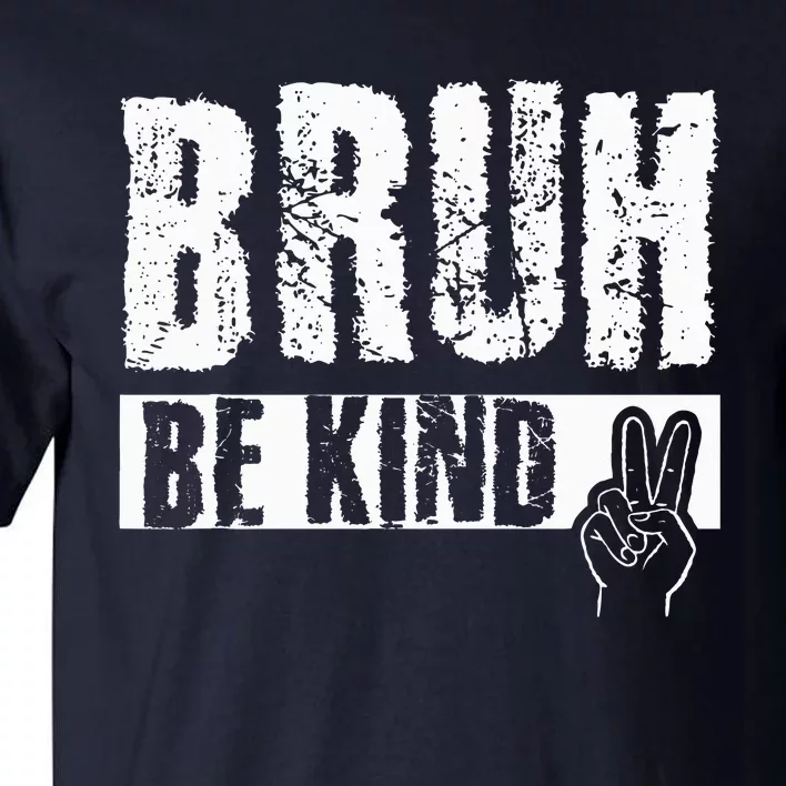 Bruh Be Kind Orange Unity Day Peace Sign Tall T-Shirt