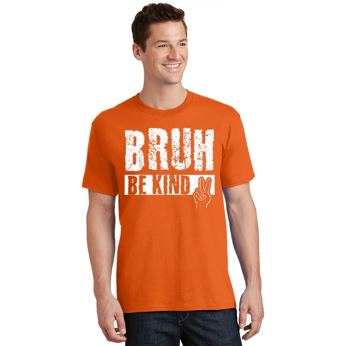 Bruh Be Kind Orange Unity Day Peace Sign T-Shirt