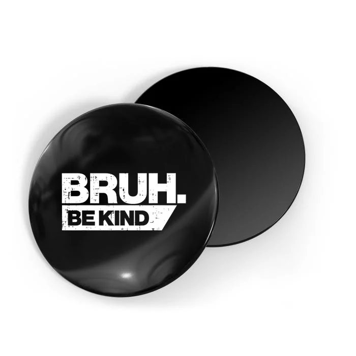 Bruh Be Kind Funny Orange Anti Bullying Unity Day Magnet