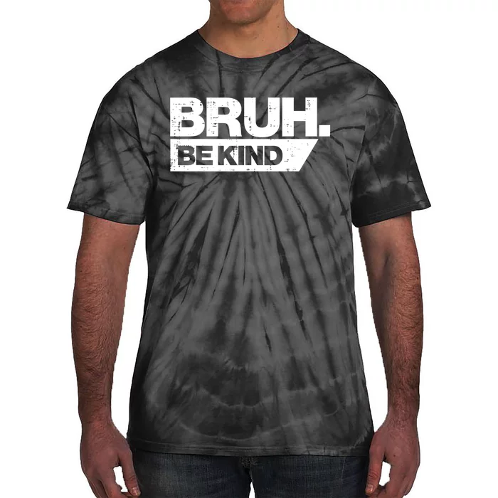 Bruh Be Kind Funny Orange Anti Bullying Unity Day Tie-Dye T-Shirt