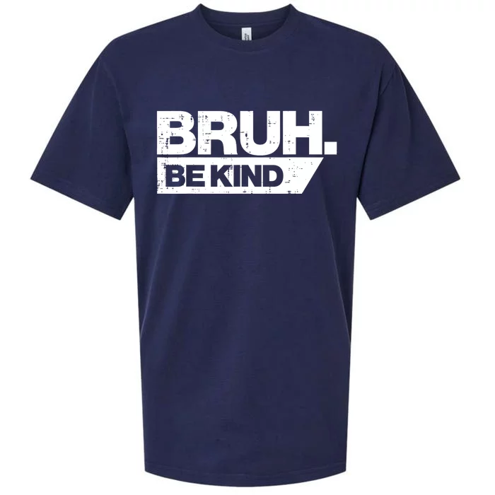 Bruh Be Kind Funny Orange Anti Bullying Unity Day Sueded Cloud Jersey T-Shirt