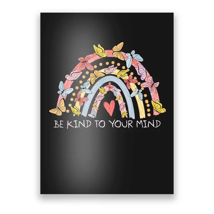 Butterflies Be Kind To Your Mind Rainbow Mental Health Poster