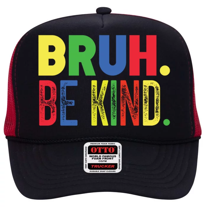 Bruh Be Kind Autism Awareness Support For Family And Cute Gift High Crown Mesh Trucker Hat