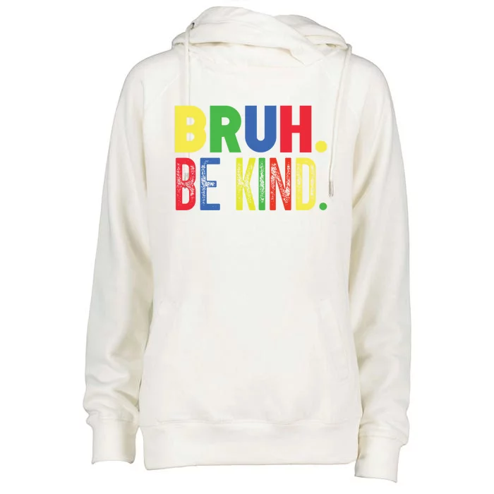 Bruh Be Kind Autism Awareness Support For Family And Cute Gift Womens Funnel Neck Pullover Hood