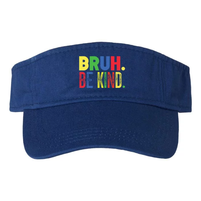 Bruh Be Kind Autism Awareness Support For Family And Cute Gift Valucap Bio-Washed Visor