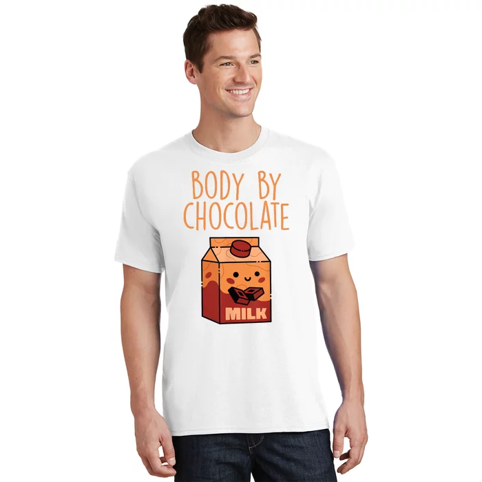 Body By Kawaii Chocolate Milk Drink Workout Chocolate Milk T-Shirt