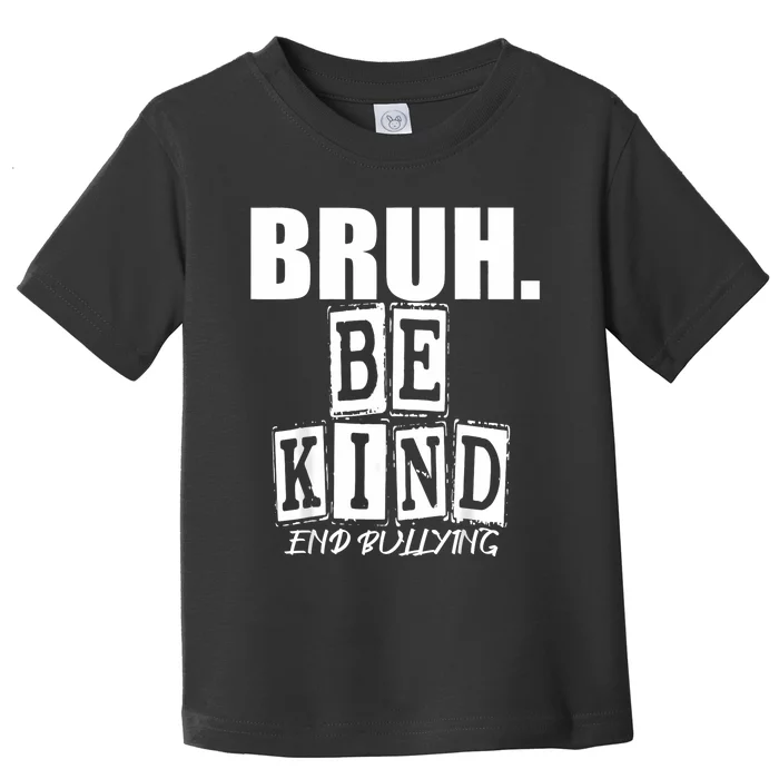 Bruh Be Kind Funny Orange Anti Bullying Unity Day Toddler T-Shirt