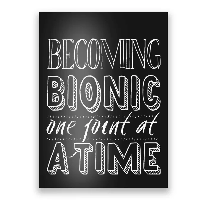 Becoming Bionic Knee Or Hip Joint Surgery Fun Poster