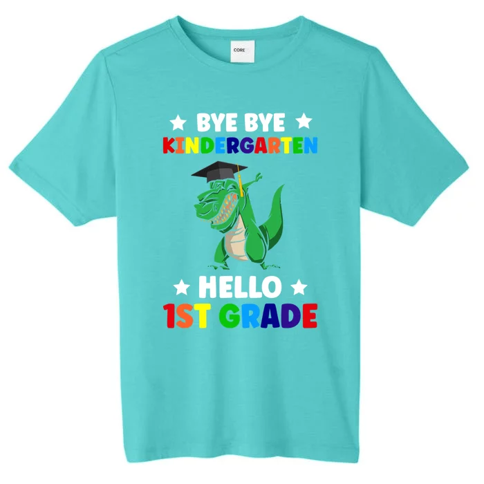 Bye Bye Kindergarten Hello 1St Grade 1St Grade Gift ChromaSoft Performance T-Shirt