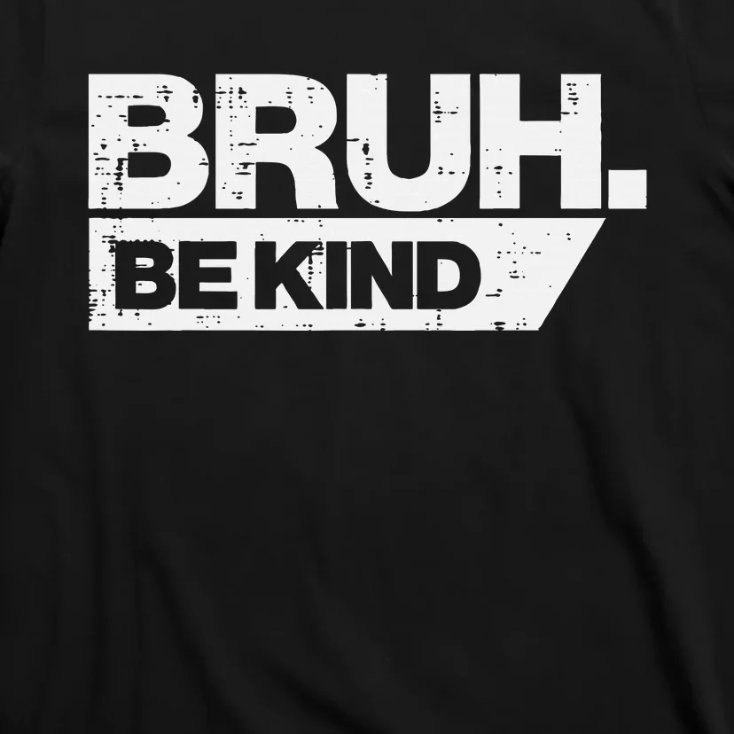 Bruh Be Kind Funny Orange Anti Bullying Unity Day T-Shirt