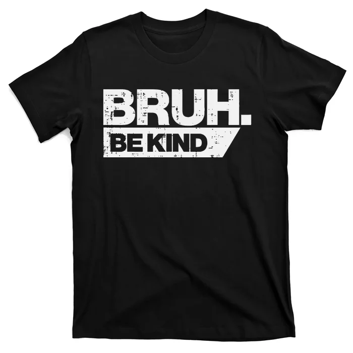 Bruh Be Kind Funny Orange Anti Bullying Unity Day T-Shirt