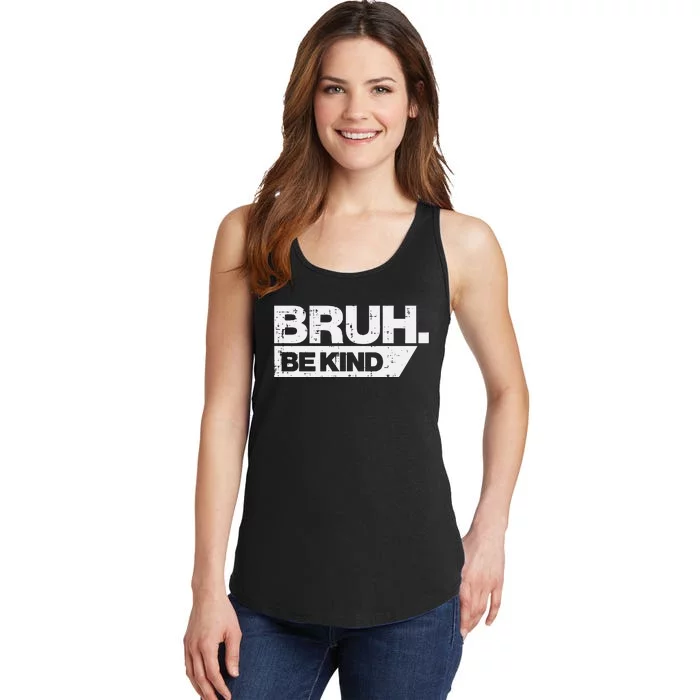 Bruh Be Kind Funny Orange Anti Bullying Unity Day Ladies Essential Tank