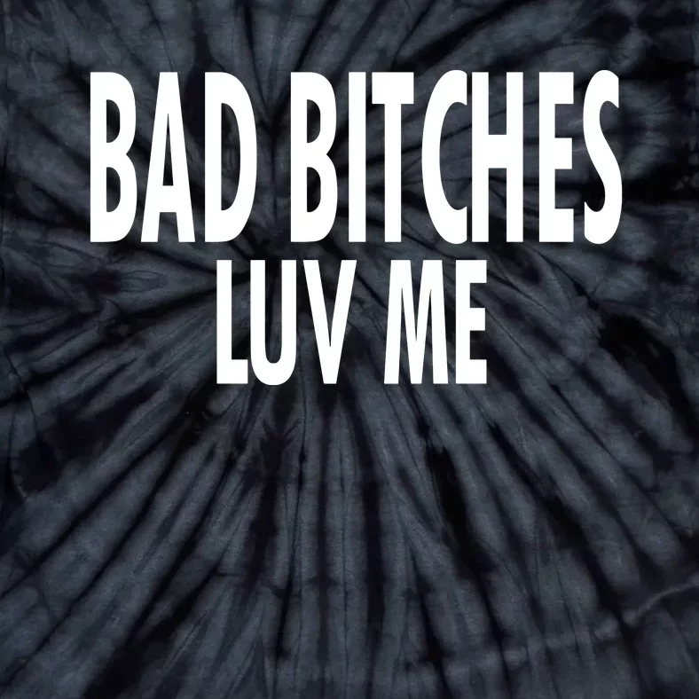 Bad Bitches Luv Me Tie-Dye T-Shirt