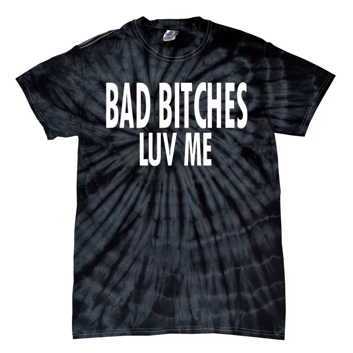 Bad Bitches Luv Me Tie-Dye T-Shirt