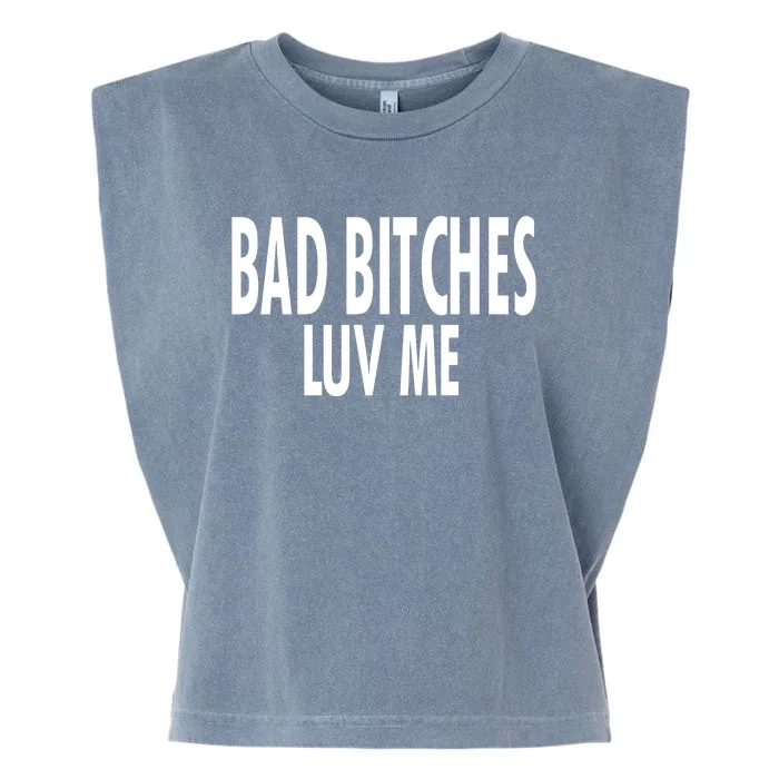 Bad Bitches Luv Me Garment-Dyed Women's Muscle Tee