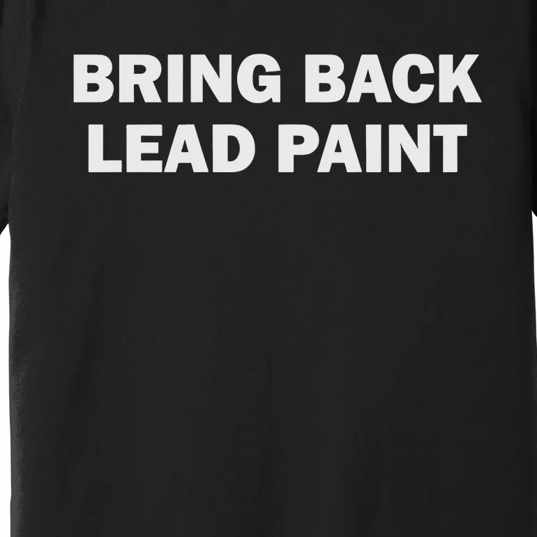 Bring Back Lead Paint Gen Z Premium T-Shirt