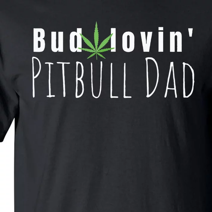 Best Bud Lovin Pitbull Dad Ever Funny Pitbull Owner Gift Tall T-Shirt