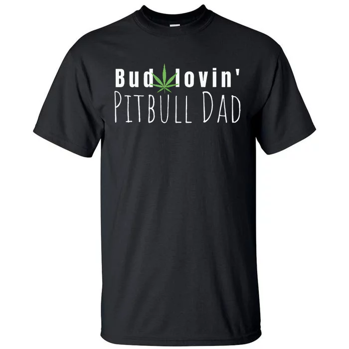 Best Bud Lovin Pitbull Dad Ever Funny Pitbull Owner Gift Tall T-Shirt