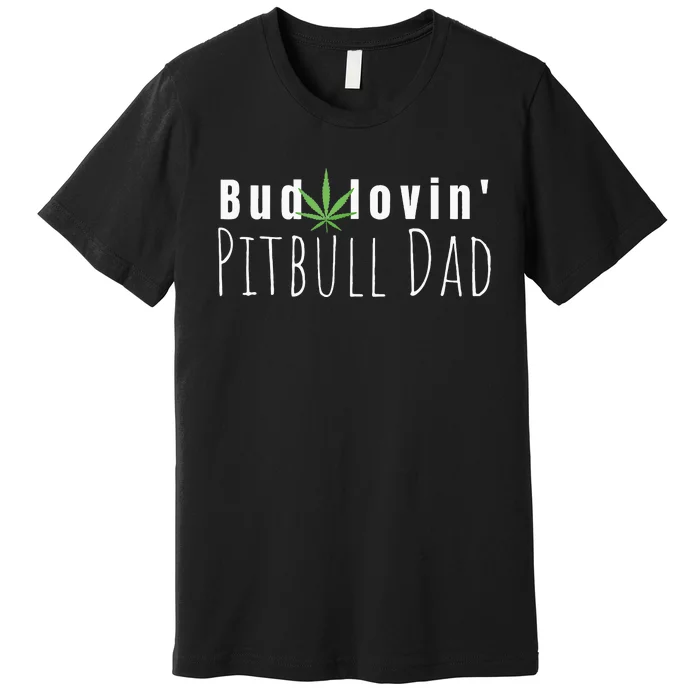 Best Bud Lovin Pitbull Dad Ever Funny Pitbull Owner Gift Premium T-Shirt