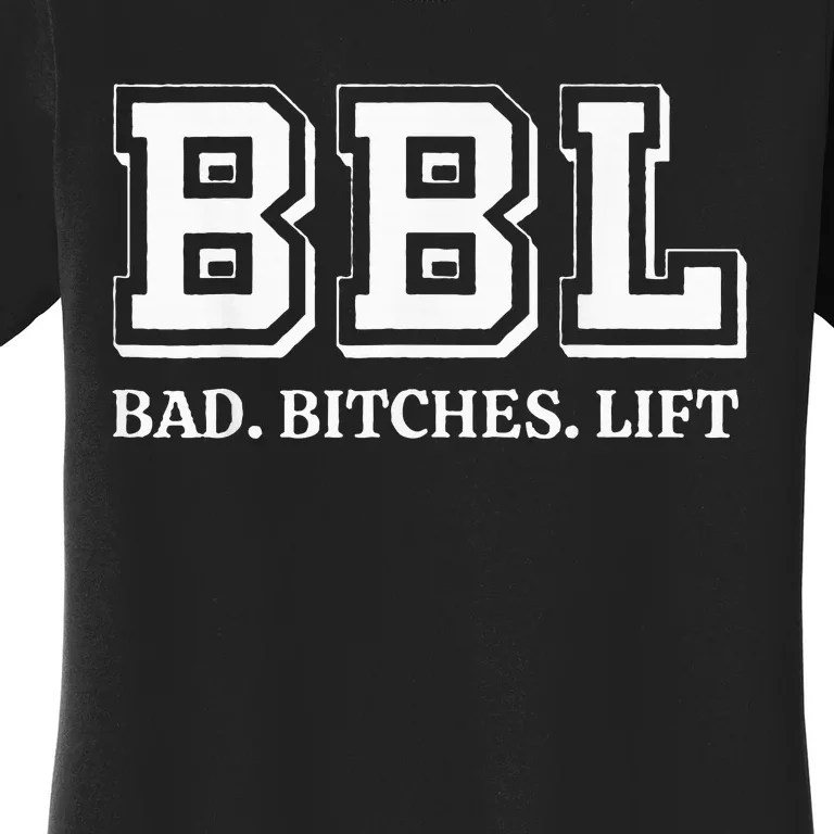 Bad Bitches Lift Women's T-Shirt