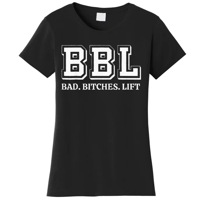 Bad Bitches Lift Women's T-Shirt