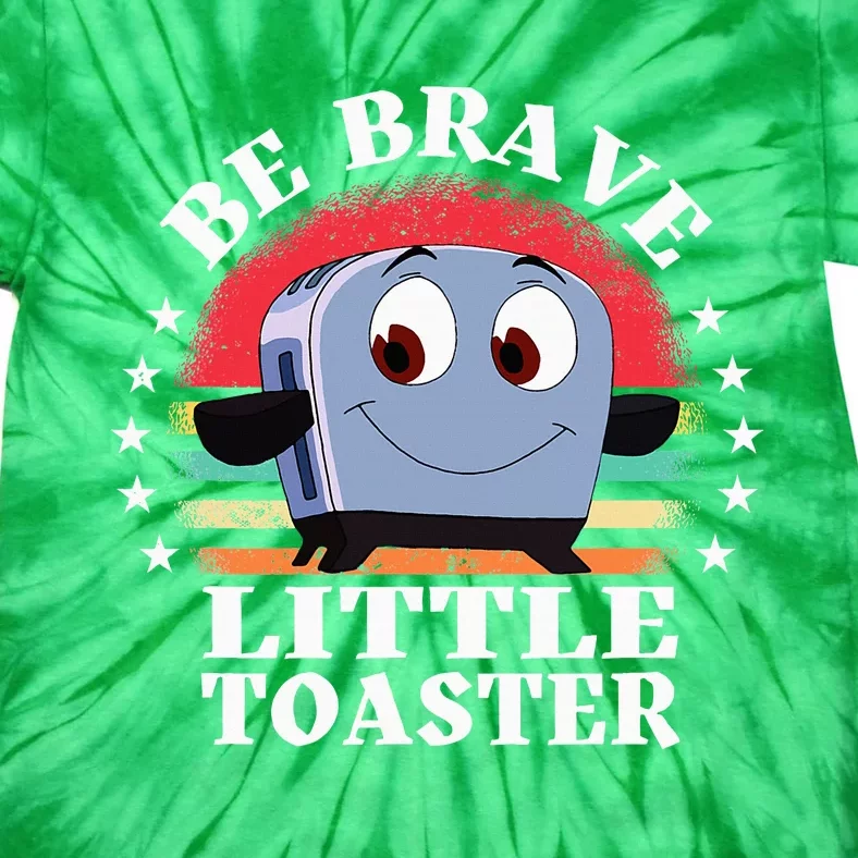 Be Brave Little Toaster Positive Classic 80s And 90s Tie-Dye T-Shirt