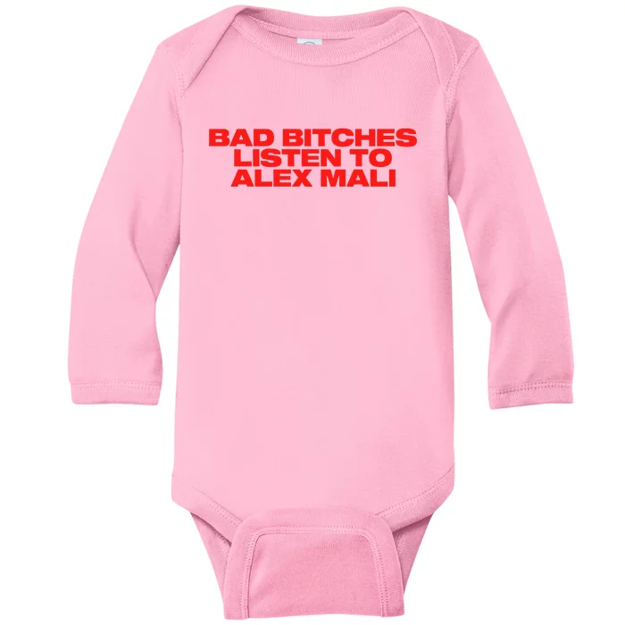 Bad Bitches Listen To Alex Mali Baby Long Sleeve Bodysuit