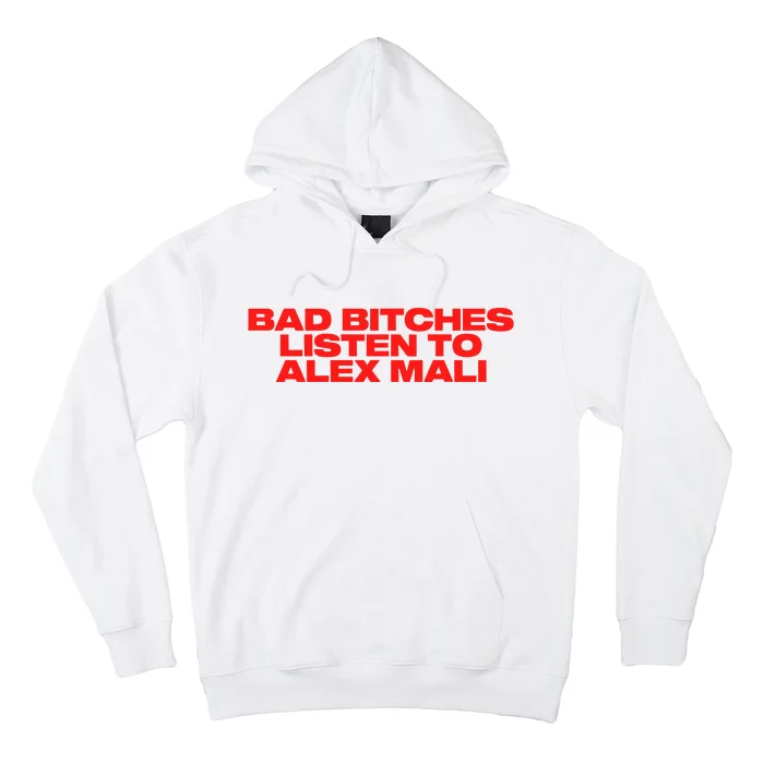 Bad Bitches Listen To Alex Mali Hoodie