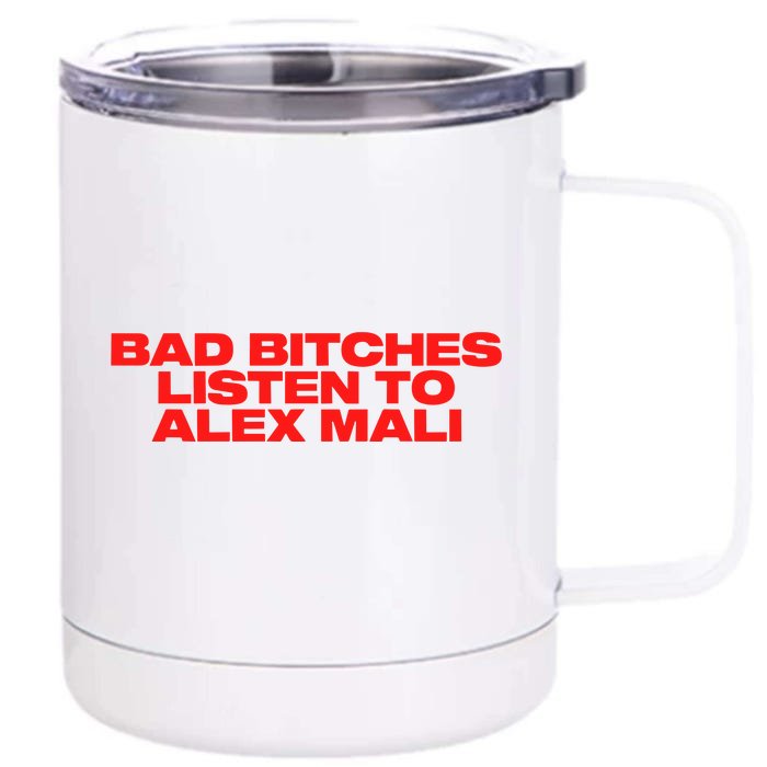 Bad Bitches Listen To Alex Mali Front & Back 12oz Stainless Steel Tumbler Cup