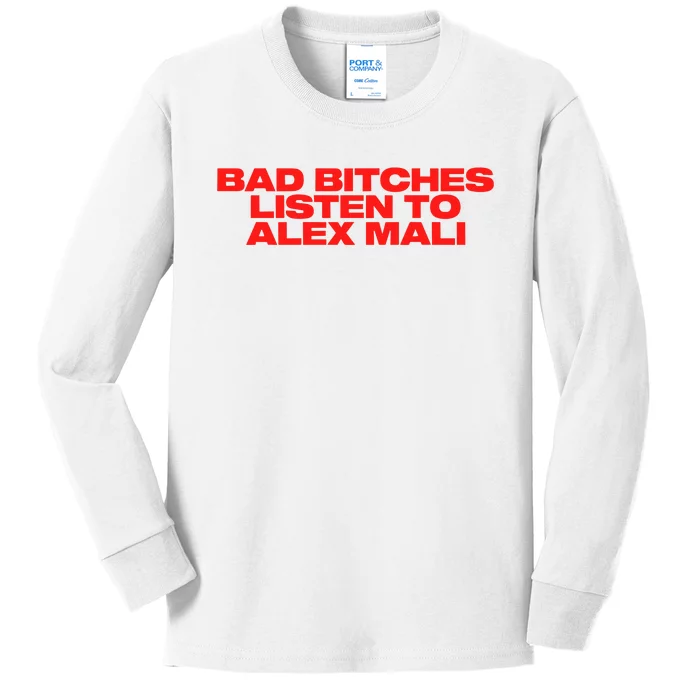 Bad Bitches Listen To Alex Mali Kids Long Sleeve Shirt