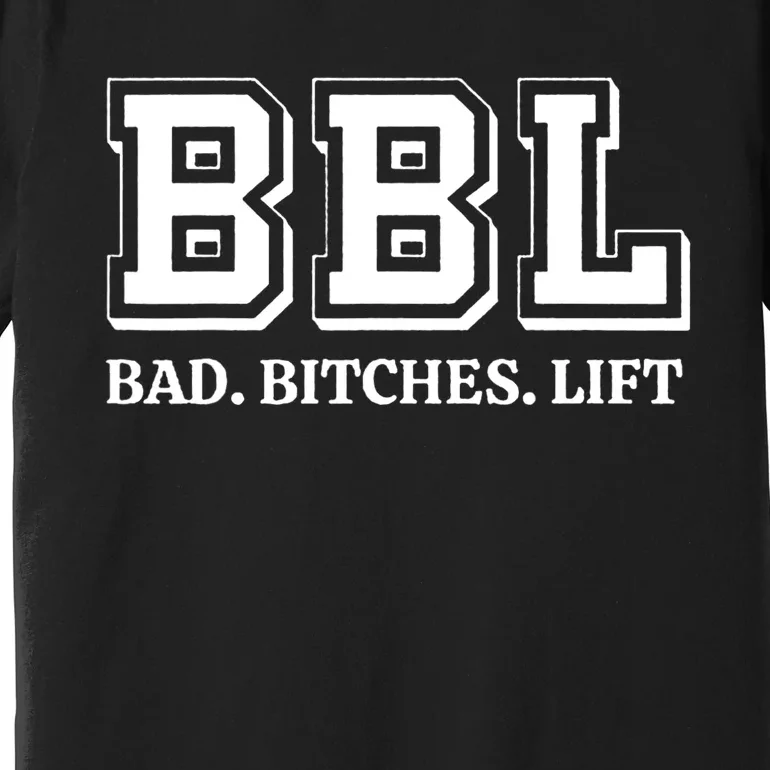 Bad Bitches Lift Premium T-Shirt