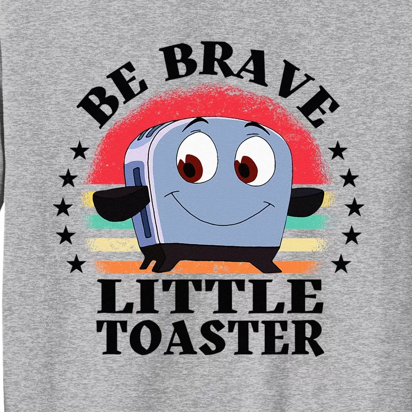 Be Brave Little Toaster Positive Classic 80s And 90s Retro Tall Sweatshirt