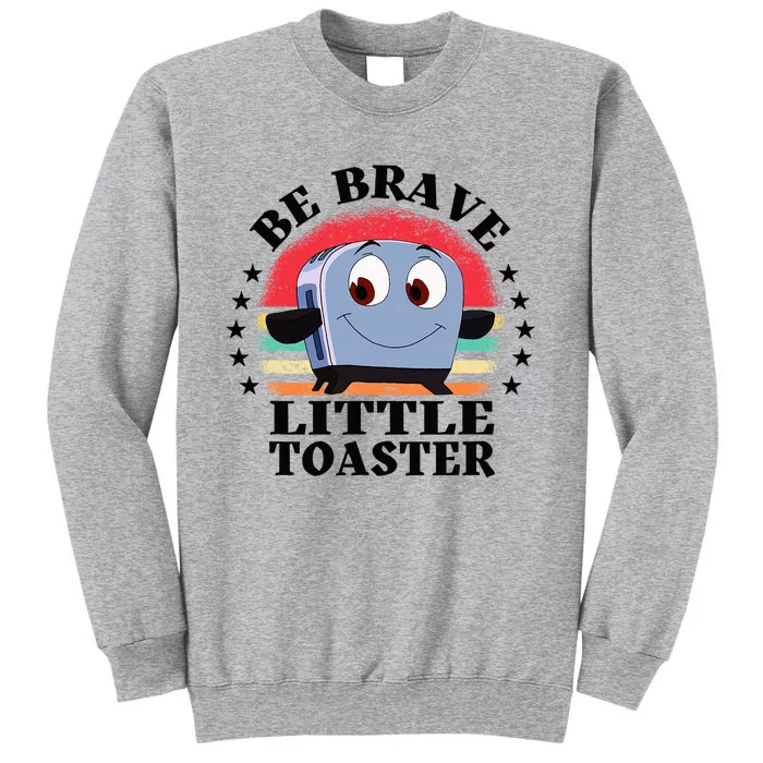 Be Brave Little Toaster Positive Classic 80s And 90s Retro Tall Sweatshirt