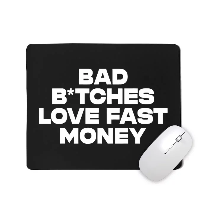 Bad BTches Love Fast Money Mousepad