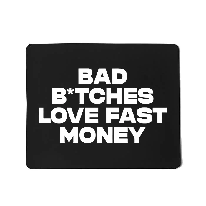 Bad BTches Love Fast Money Mousepad