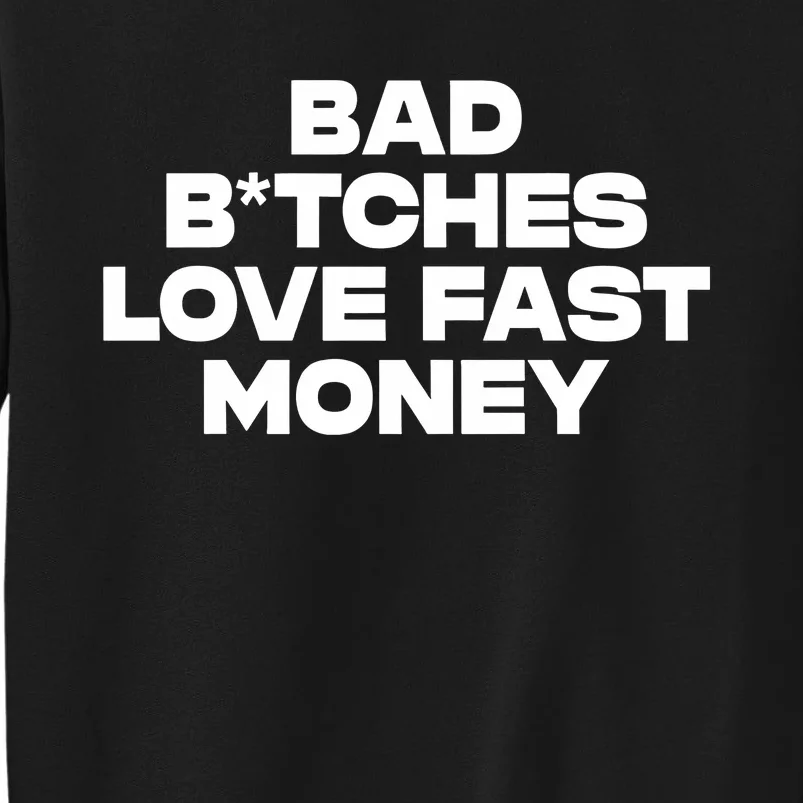 Bad BTches Love Fast Money Tall Sweatshirt