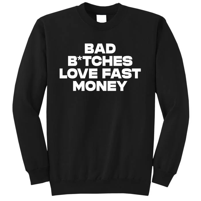 Bad BTches Love Fast Money Tall Sweatshirt