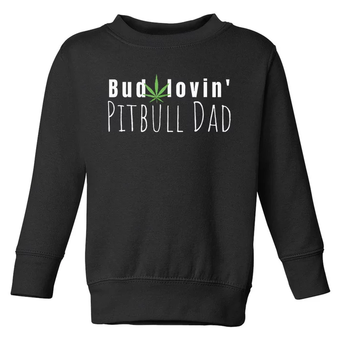 Best Bud Lovin Pitbull Dad Ever Funny Pitbull Owner Gift Toddler Sweatshirt