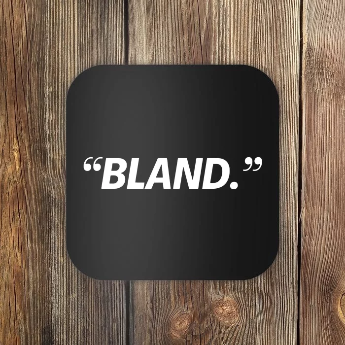 Bland Coaster