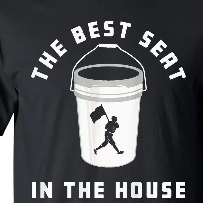 Bucket Baseball Lovers The Best Seat In The House Tall T-Shirt