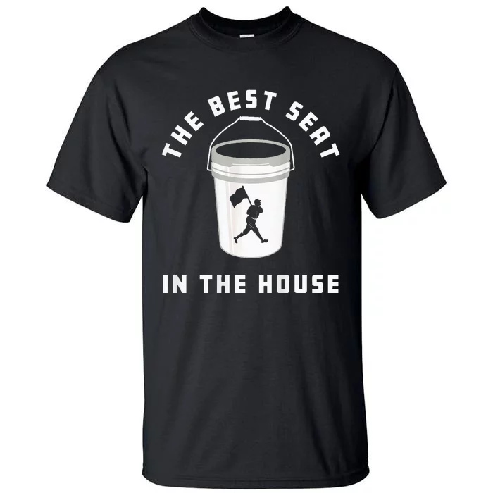 Bucket Baseball Lovers The Best Seat In The House Tall T-Shirt