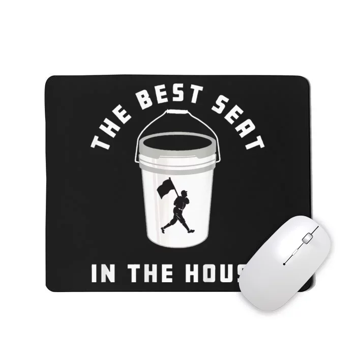 Bucket Baseball Lovers The Best Seat In The House Mousepad