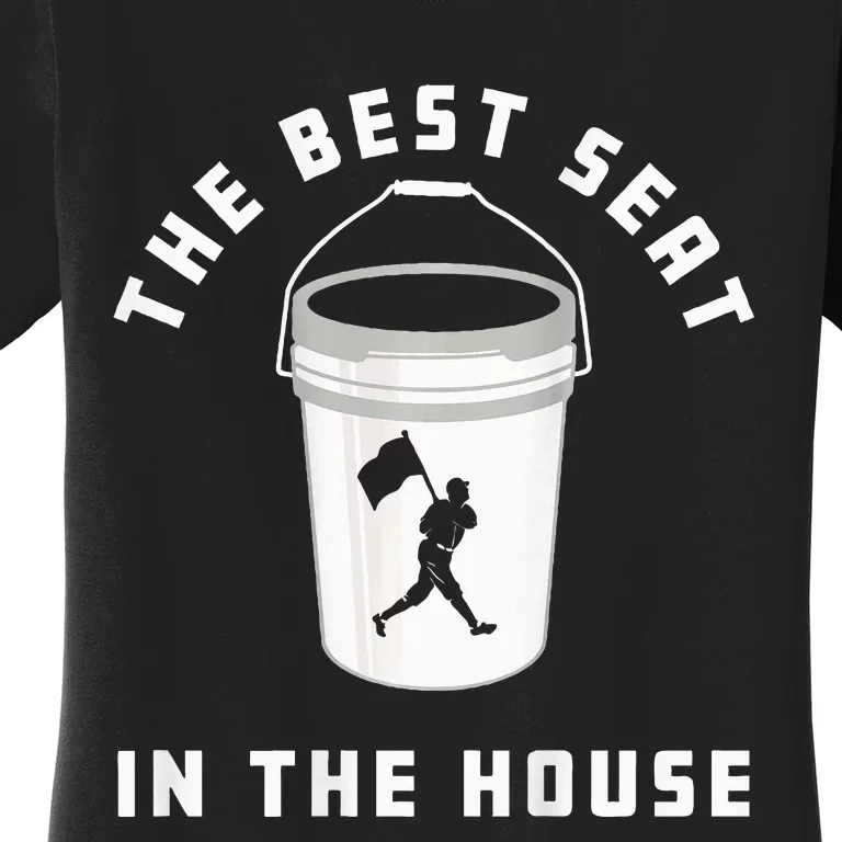 Bucket Baseball Lovers The Best Seat In The House Women's T-Shirt