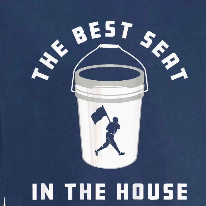 Bucket Baseball Lovers The Best Seat In The House Garment-Dyed Sweatshirt